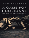 A Game for Hooligans (eBook): The History of Rugby Union